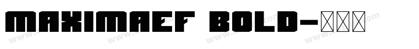MAXIMAEF BOLD字体转换 MAXIMAEF BOLD字体转换